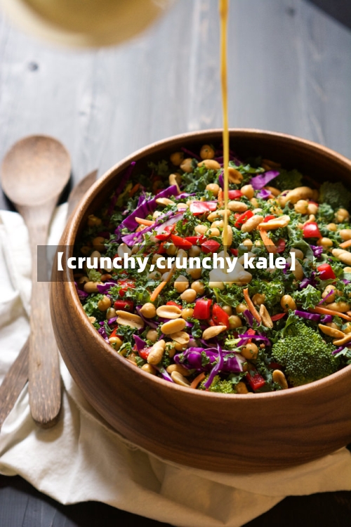 【crunchy,crunchy kale】